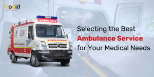 Selecting the Best Ambulance Service for Your Medical Needs