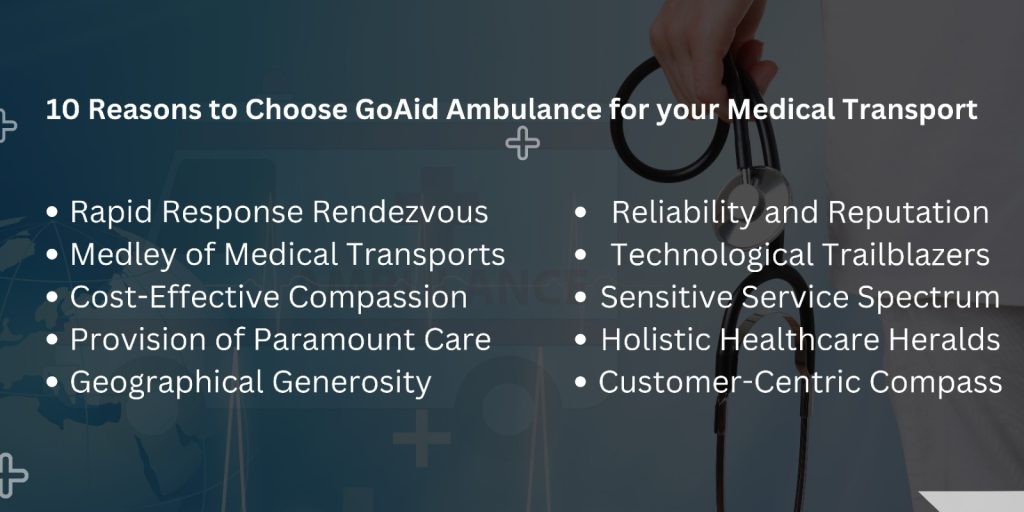 10 Reasons to Choose GoAid Ambulance for your Medical Transport