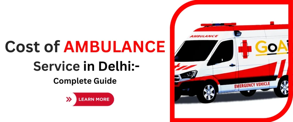 Cost of ambulance service in Delhi: Complete Guide