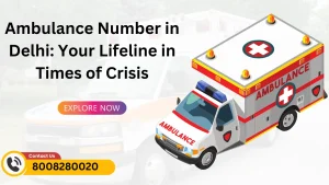 Ambulance Number in Delhi: Your Lifeline in Times of Crisis