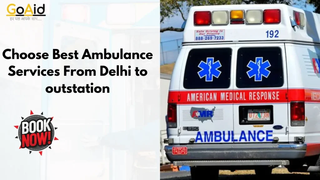 Choose Best Ambulance Services From Delhi to outstations