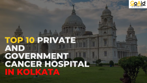 Top 10 Private & Government Cancer Hospitals in Kolkata