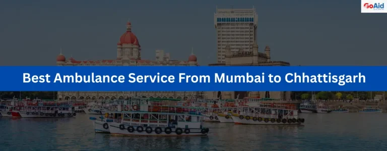 Best Ambulance Service From Mumbai to Chhattisgarh
