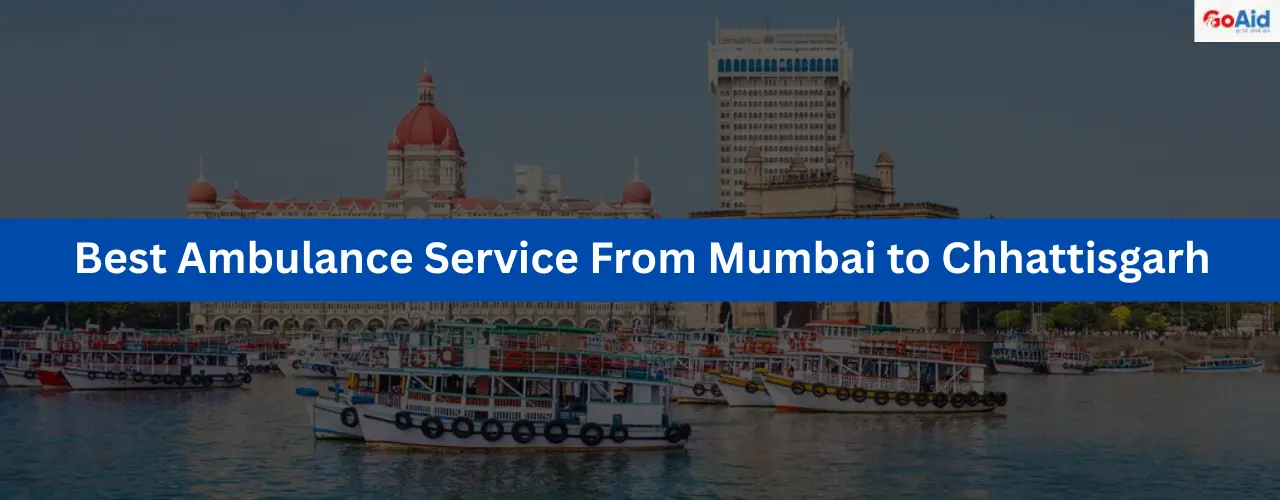 Best Ambulance Service From Mumbai to Chhattisgarh