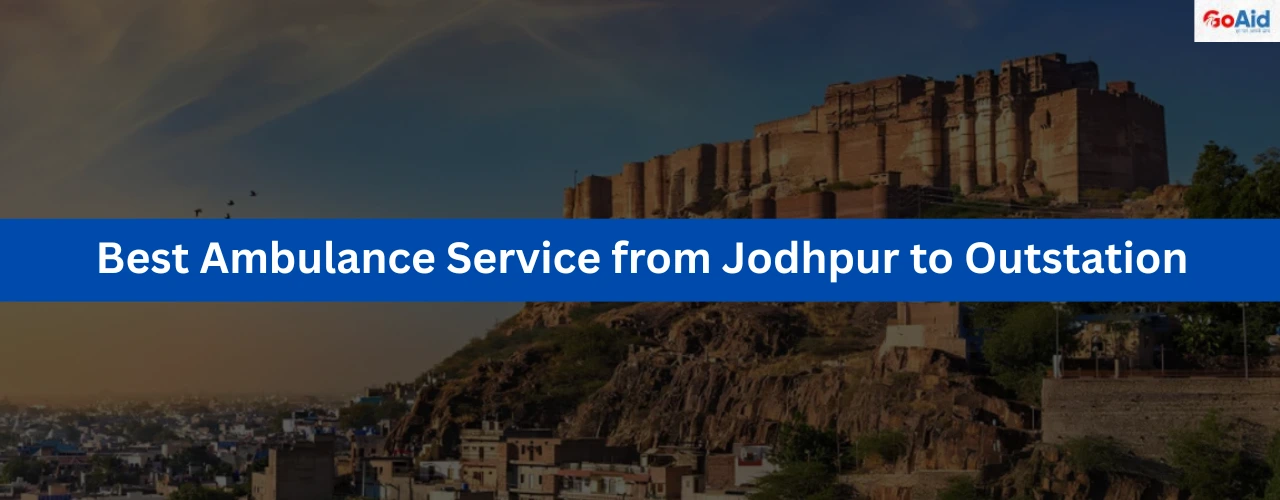 Best Ambulance Service from Jodhpur to Outstation