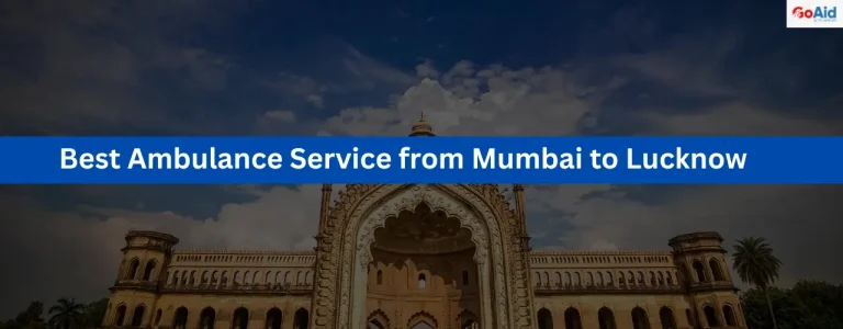 Best Ambulance Service from Mumbai to Lucknow