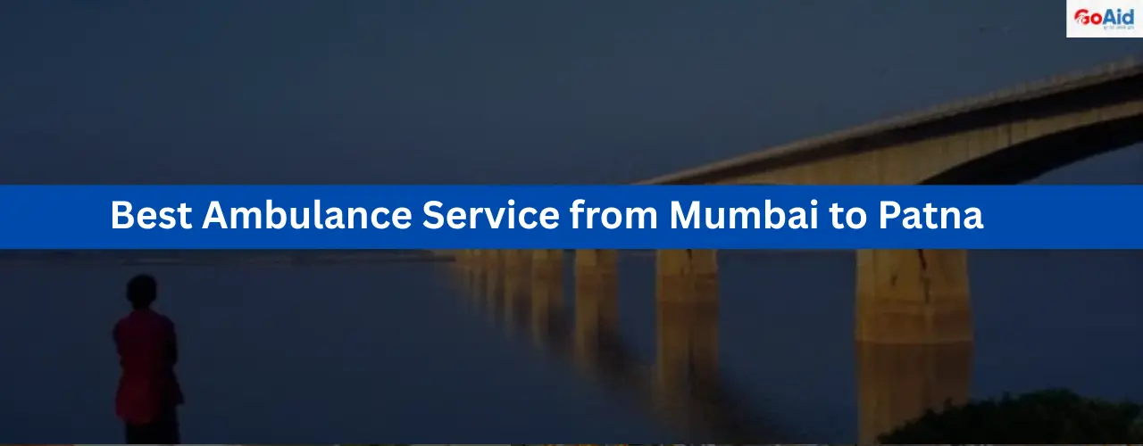 Best Ambulance Service from Mumbai to Patna