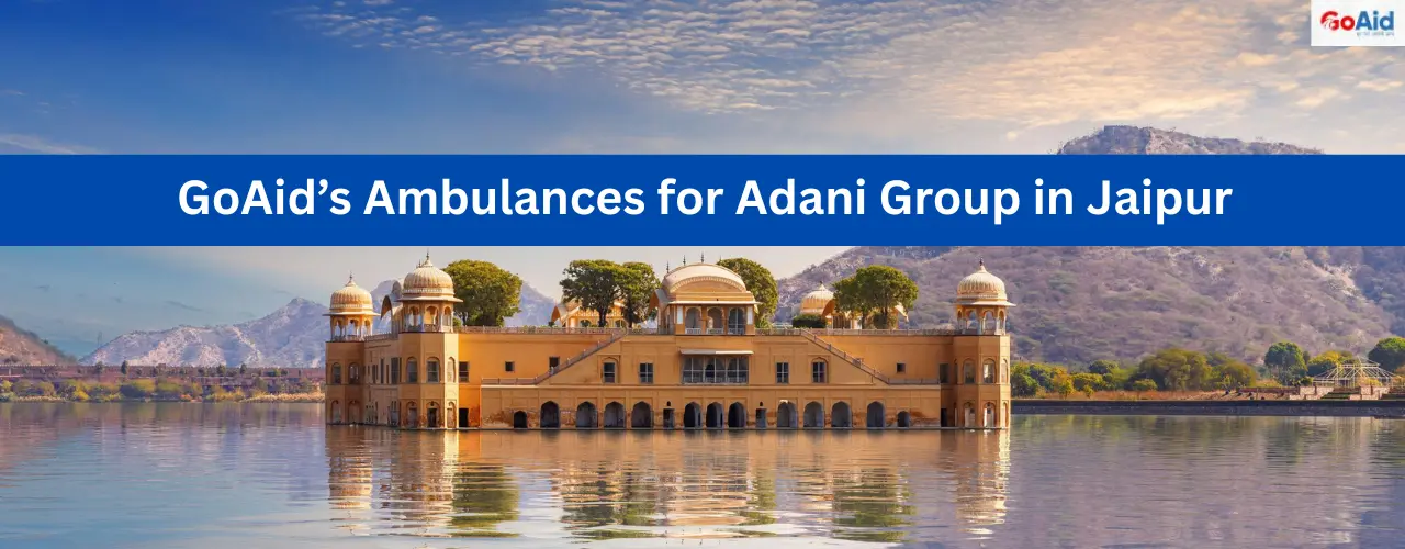 GoAid’s Ambulances for Adani Group in Jaipur