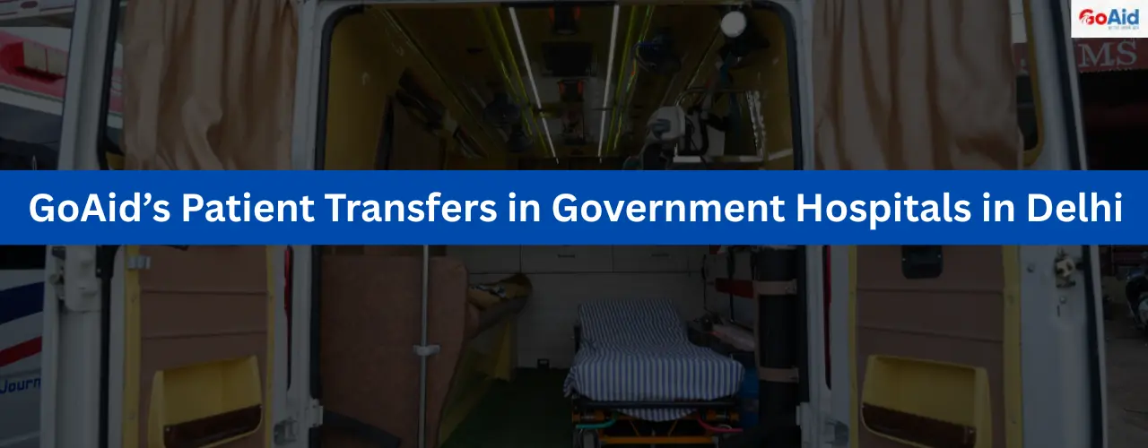 GoAid’s Patient Transfers in Government Hospitals in Delhi