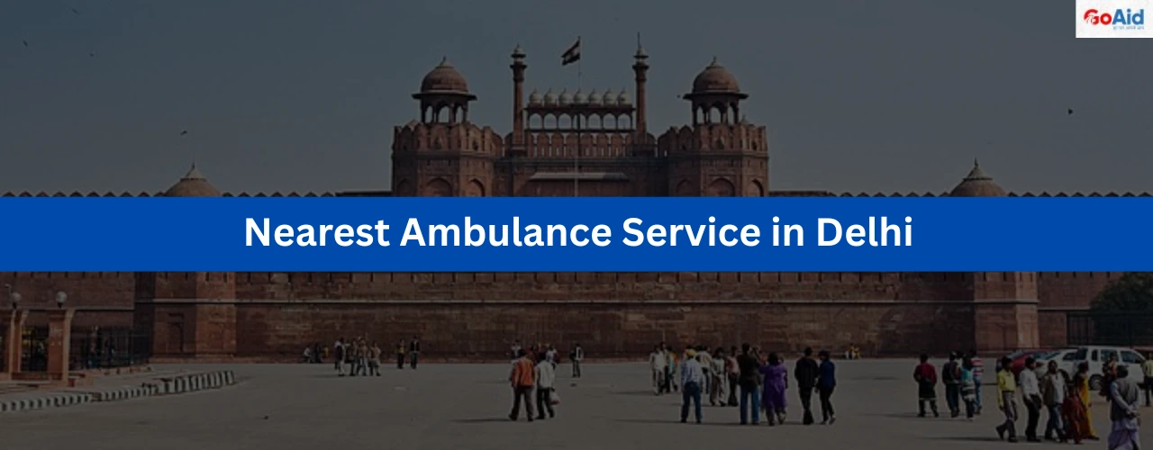 Nearest Ambulance Service in Delhi