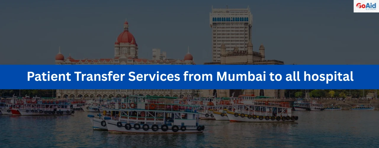 Patient Transfer Services from Mumbai to all hospital