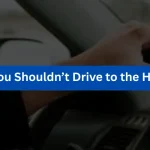 5 Signs of Why You Shouldn’t Drive to the Hospital Yourself?