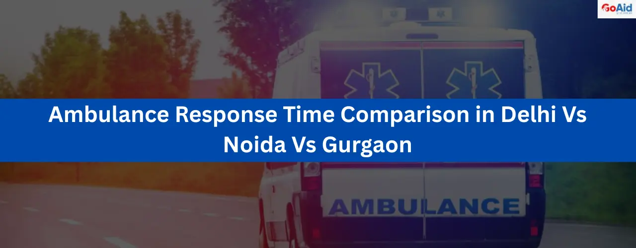 Ambulance Response Time Comparison in Delhi Vs Noida Vs Gurgaon