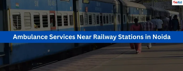 Ambulance Services Near Railway Stations in Noida