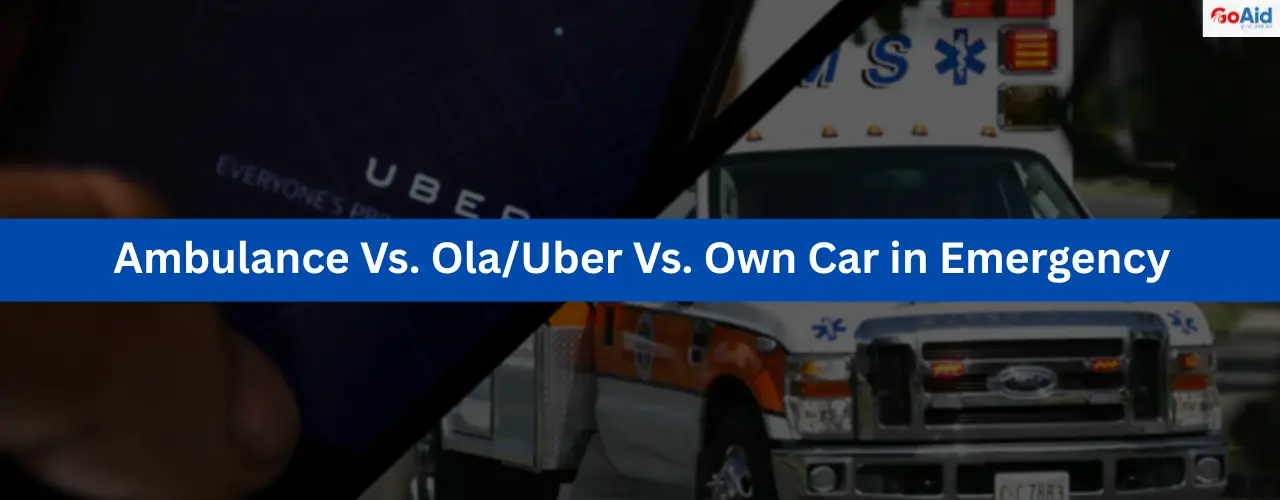 Ambulance Vs. Ola/Uber Vs. Own Car in Emergency