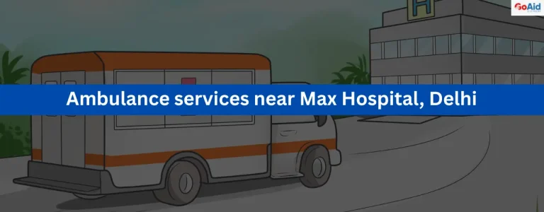 Ambulance services near Max Hospital, Delhi