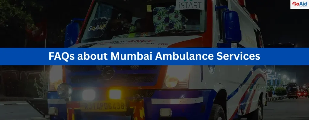 FAQs about Mumbai Ambulance Services