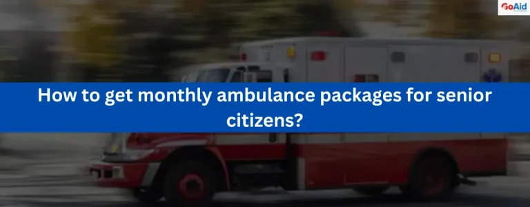 How to get monthly ambulance packages for senior citizens?