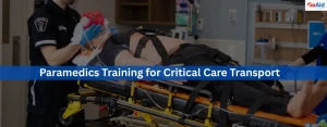 Paramedics Training for Critical Care Transport