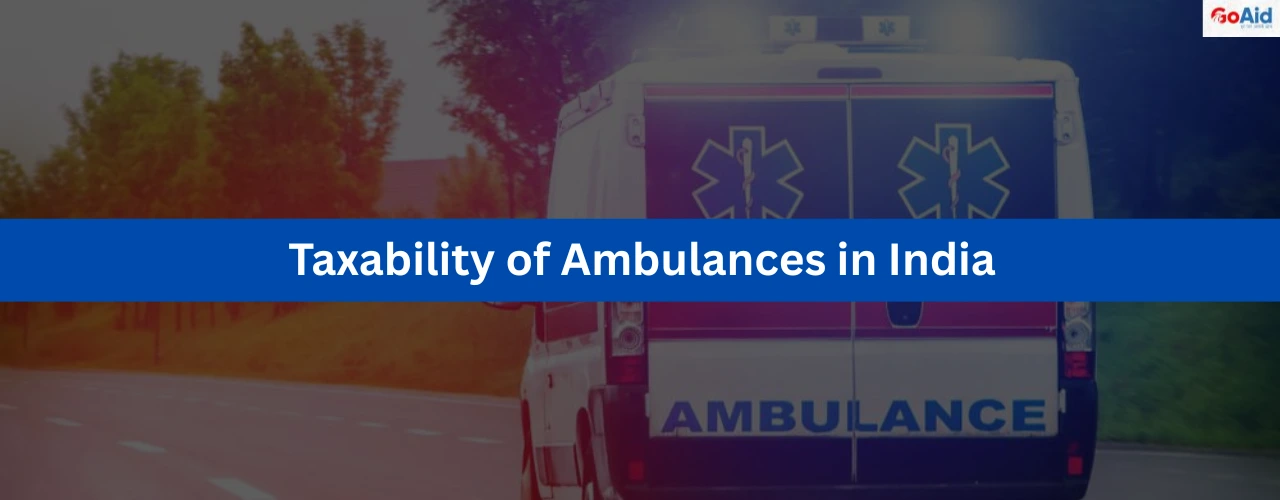 Taxability of Ambulances in India