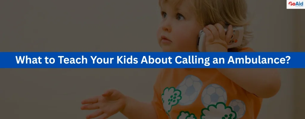 What to Teach Your Kids About Calling an Ambulance?