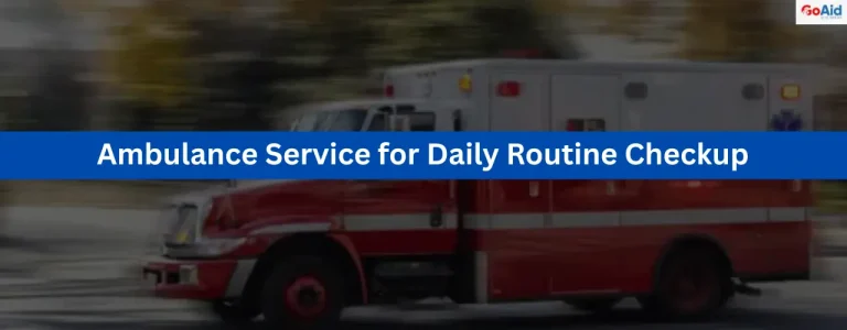 Ambulance Service for Daily Routine Checkup
