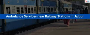 Ambulance Services near Railway Stations in Jaipur