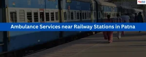 Ambulance Services near Railway Stations in Patna
