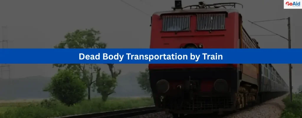 Dead Body Transportation by Train