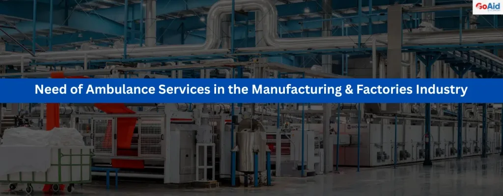 Need of Ambulance Services in the Manufacturing & Factories Industry