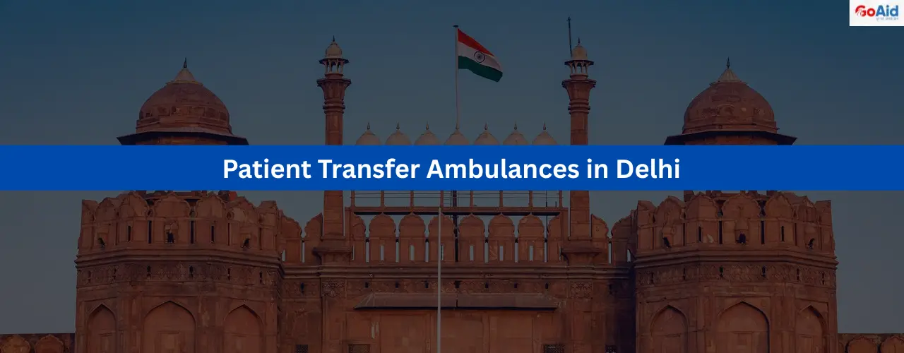 Patient Transfer Ambulances in Delhi