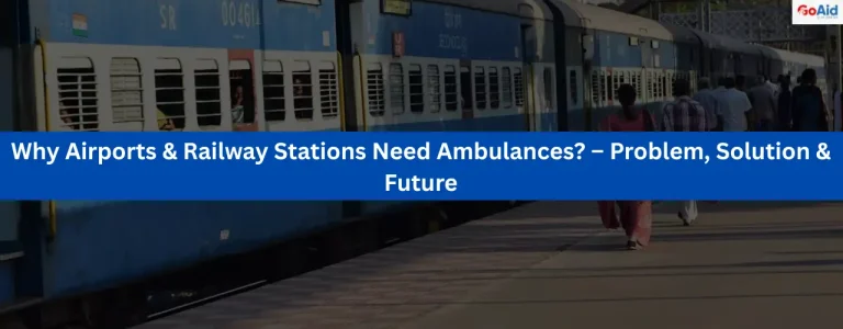 Why Airports & Railway Stations Need Ambulances? – Problem, Solution & Future