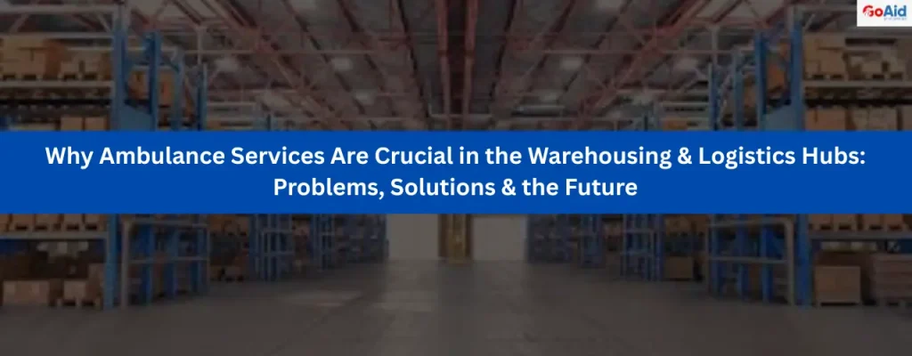 Warehousing & Logistics Hubs handle heavy machinery, lifting tasks, and fast-paced operations in India. These all things increase the risk of medical emergencies and make ambulance for Warehousing & Logistics Hubs a critical need This blog explains why Ambulance Services Are Essential for the Warehousing & Logistics Hubs. How can these problems be solved, and how can GoAid be used as a Reliable Partner for Warehousing & Logistics Hubs? Are you excited to read about it? If yes, then you don’t need to wait any longer Let’s start reading Common Health & Safety Problems at Warehousing & Logistics Hubs Warehousing & Logistics Hubs face numerous health and safety challenges due to their high-risk environment and non-stop operations. Slip, Trip & Fall Incidents: Slips, trips, and falls are among the most frequent accidents in Warehousing & Logistics Hubs, often requiring immediate first aid on Warehousing & Logistics Hubs or emergency ambulance services. Manual Handling Injuries: Manual handling injuries, such as back strain or joint dislocatio,n are common and demand on-site ambulance service for quick assessment and transport to a hospital if needed. Forklift & Vehicle Collisions: Forklift and heavy vehicle collisions pose serious risks, often leading to trauma or fractures, requiring rapid emergency response in Warehousing & Logistics Hubs. Hazardous Substance Exposure: Exposure to hazardous substances during loading or storage operations may result in breathing issues or poisoning, demanding medical emergency in Warehousing & Logistics Hubs. Heat-Related Illnesses: Heat strokes or dehydration in non-air-conditioned warehouses are regular issues, highlighting the need for ambulance for worker safety and quick hydration treatment. Electrical Shock Risks: Electrical shocks from damaged equipment or cables can lead to cardiac arrest or burns, making Warehousing & Logistics Hubs ambulance service vital for survival. Sudden Medical Emergencies: Sudden medical conditions like heart attacks or seizures among staff emphasize the importance of ambulance at Warehousing & Logistics Hubs for timely and life-saving care. Why Ambulance Services Are Essential for the Warehousing & Logistics Hubs In India, due to the scale and pace of operations, Warehousing & Logistics Hubs are highly vulnerable to medical emergencies. Having a dedicated ambulance for Warehousing & Logistics Hubs ensures timely care and protects worker health and productivity. Immediate Medical Response: On-site ambulance service enables instant response to injuries, reducing risk and downtime during critical medical emergencies in Warehousing & Logistics Hubs. Support During Shift Hours: Warehousing hubs operate 24/7, making 24-hour ambulance service essential for continuous emergency care during night and early-morning shifts. Handling Major Accidents: From forklift crashes to chemical spills, a reliable ambulance service at Warehousing & Logistics Hubs handles severe incidents swiftly. Boosting Worker Confidence: Knowing that medical emergency help is readily available increases worker morale and trust in the organization’s safety culture. Minimizing Transport Delays: On-site ambulance services eliminate delays in transporting patients to hospitals, ensuring faster and more effective emergency response. Reducing Legal & Safety Liabilities: Quick medical aid reduces the risk of non-compliance with Warehousing & Logistics Hubs safety regulations and protects from legal liabilities. Essential for Remote Hubs: Many logistics hubs are in remote areas; ambulance for worker safety becomes critical where nearby hospitals may not be easily accessible. Types of Ambulance Services Might be Required in the Warehousing & Logistics Hubs In India, different emergencies in Warehousing & Logistics Hubs call for varied ambulance types, ensuring a tailored response depending on the situation and severity of the incident. Basic Life Support (BLS) Ambulance: BLS ambulances are essential for stabilizing patients with minor to moderate injuries, providing first aid on Warehousing & Logistics Hubs during transit. Advanced Life Support (ALS) Ambulance: ALS ambulances are required for handling severe trauma, cardiac emergencies, or serious medical conditions at Warehousing & Logistics Hubs. ICU Ventilator Ambulance: In critical cases such as head injuries or chemical exposure, ICU ventilator ambulances ensure continuous life support during long-distance transfers. Event Ambulances for On-site Coverage: Event ambulances stationed at large logistics events or high-traffic warehousing zones provide round-the-clock on-site ambulance service. Mortuary Van: For unfortunate fatalities, having a mortuary van ensures dignified and safe transport while complying with legal norms. Ambulance with Dead Body Freezer Box: These are necessary in hubs located far from urban centers to preserve the body until family or officials arrive. Interstate Ambulance Services: For companies operating across states, having access to long-range ambulance services ensures safe transport across regional boundaries. Current Challenges in Providing Ambulance Services to Warehousing & Logistics Hubs In India, despite the growing need, several issues still hinder the setup of reliable Warehousing & Logistics Hubs ambulance service, impacting overall emergency readiness and worker safety. Remote Locations: Many Warehousing & Logistics Hubs are situated on city outskirts, making timely ambulance access difficult during peak traffic or late hours. Limited Awareness: Employers often underestimate the need for on-site ambulance service, ignoring the frequency and severity of workplace injuries. Budget Constraints: Some companies skip investing in emergency infrastructure due to cost concerns, despite affordable government-approved ambulance charges being available. Lack of Trained Medical Staff: In remote hubs, the absence of trained paramedics and sensible ambulance helpers limits the effectiveness of emergency care. Delayed Response Time: Without a stationed ambulance, response times stretch due to the distance from city centers, increasing the risk to the injured. Poor Integration with Local Hospitals: Inadequate coordination between warehouses and nearby hospitals affects the seamless transfer and admission of emergency patients. Regulatory Gaps: There’s a lack of strict regulation mandating ambulance at Warehousing & Logistics Hubs, which delays implementation in several private logistics setups. How Can These Problems Be Solved? There are several challenges in delivering effective ambulance services to Warehousing & Logistics Hubs can be overcome through strategic planning, advanced technology, and partnerships with reliable emergency service providers like GoAid. Deploying On-Site Ambulance Services: Stationing on-site ambulance services within the premises ensures immediate emergency response in Warehousing & Logistics Hubs, reducing transport delays and saving lives during critical incidents. Emergency Training for Staff: Providing regular first aid and emergency response training empowers workers to manage initial care before professional help arrives, ensuring better outcomes in medical emergencies. Partnering with Ambulance Providers: Collaborating with dedicated providers like GoAid enables access to Warehousing & Logistics Hubs ambulance service, including ALS, BLS, and ICU-equipped vehicles. Government Regulation Compliance: Adhering to Warehousing & Logistics Hubs safety regulations, including having emergency medical infrastructure, helps avoid penalties and ensures worker protection. Budget Allocation for Safety: Investing a fixed safety budget for ambulance infrastructure ensures long-term savings by reducing accidents and legal liabilities. Mobile App-Based Booking Systems: Quick ambulance access via apps like GoAid enhances response time, especially in large or remote logistics locations. Centralized Emergency Coordination: Establishing a dedicated emergency control room at major hubs helps track incidents, manage dispatches, and improve coordination with local hospitals. Future of Emergency Medical Services in Warehousing & Logistics Hubs As Warehousing & Logistics Hubs continue to grow in size and complexity, the demand for advanced emergency medical services will also rise. Future-ready hubs will integrate smart technologies like IoT-based incident detection, GPS-enabled ambulance tracking, and AI-driven response systems. These innovations will ensure faster, data-backed medical interventions, minimizing downtime and increasing worker safety. Warehousing companies will also be expected to offer better healthcare infrastructure to remain compliant with stricter government safety norms. In the coming years, ambulance services for Warehousing & Logistics Hubs will likely evolve into a hybrid system of on-site rapid response units and mobile ICU-equipped ambulances. Dedicated emergency lanes, interstate coverage, and 24/7 availability will become standard across hubs. Partnerships with specialized providers like GoAid will play a pivotal role in managing health risks. The focus will shift from reactive care to proactive emergency preparedness, ensuring that logistics operations never compromise on human safety. Legal Obligation for On-Site Ambulances in India In India, under labour laws and evolving corporate norms, maintaining on-site ambulance service is not just a safety measure but a legal and ethical responsibility for Warehousing & Logistics Hubs. It directly supports worker welfare and reflects corporate social responsibility. Factories Act Compliance: According to the Factories Act, large facilities must have first aid and emergency medical services, making ambulance for Warehousing & Logistics Hubs a mandatory requirement. Labour Law Regulations: Labour safety laws in India urge companies to ensure medical emergency care, especially in hazardous working environments like Warehousing & Logistics Hubs. ESIC Coverage Needs: ESIC mandates quick emergency care for insured workers. On-site ambulances fulfill this legal obligation and improve injury response in logistics zones. CSR Policy Alignment: Providing Warehousing & Logistics Hubs ambulance service aligns with a company’s CSR goals and builds a responsible brand image among stakeholders. Worker Health Protection: Ambulance access ensures emergency care in case of injury or illness, boosting workforce health and satisfaction in logistics environments. Audit and Inspection Readiness: Having on-site emergency setups helps companies comply during safety audits or inspections by regulatory authorities. Injury Risk Mitigation: Fulfilling this obligation ensures that any medical emergency in Warehousing & Logistics Hubs is managed quickly, reducing the risk of fatality or long-term disability. How Can GoAid Be Used as a Reliable Partner for Warehousing & Logistics Hubs? GoAid is a trusted provider of emergency medical services across India, making it an ideal partner for enhancing ambulance services in Warehousing & Logistics Hubs through reliability, speed, and nationwide support. 10-Minute Response Time: GoAid guarantees ambulance dispatch within 10 minutes, ensuring swift emergency response in Warehousing & Logistics Hubs, even in remote industrial areas. Diverse Ambulance Fleet: From BLS to ICU ambulances and freezer vans, GoAid provides various vehicle types to suit all medical emergency in Warehousing & Logistics Hubs scenarios. 24/7 Availability: GoAid operates day and night, offering round-the-clock ambulance for Warehousing & Logistics Hubs to match the 24/7 nature of logistics operations. App & Helpline Booking: Quick bookings via the GoAid App or by calling 8008280020 make it easy for warehouses to access on-site ambulance service anytime. Experienced Paramedics: GoAid deploys skilled paramedics and helpers trained in industrial emergency care, enhancing the quality of ambulance for worker safety. Interstate Ambulance Support: With interstate service capability, GoAid handles transfers from remote hubs to specialty hospitals across state borders. Cost-Effective & Approved Rates: GoAid follows government-approved ambulance charges, ensuring affordable services aligned with CSR and compliance goals. Case Studies Adani Logistics Hub Ambulance Integration: Adani Group has prioritized worker safety by integrating dedicated ambulance services for Warehousing & Logistics Hubs across its logistics centers. Partnering with trusted ambulance providers, they ensure rapid on-site ambulance service 24/7, addressing emergencies such as forklift accidents and manual handling injuries. Their modern ambulance fleet, staffed with trained paramedics, provides timely emergency care that reduces injury downtime and enhances overall Warehousing & Logistics Hubs safety. Adani’s approach exemplifies how robust ambulance infrastructure supports operational efficiency and meets regulatory requirements. Tata Group’s Warehousing Medical Emergency Preparedness: Tata Group mandates comprehensive Warehousing & Logistics Hubs ambulance service at all major warehousing facilities. Utilizing app-based ambulance booking and GPS tracking, they guarantee fast response times for any medical emergency in Warehousing & Logistics Hubs. Equipped with advanced ambulances and skilled paramedics, Tata’s system reduces legal liabilities and ensures worker health protection. This strong focus on emergency readiness highlights Tata’s commitment to safety, compliance, and corporate social responsibility, serving as a benchmark for effective emergency management in logistics hubs. Conclusion to the Need for Ambulance Services in Warehousing & Logistics Hubs The fast-paced and high-risk environment of Warehousing & Logistics Hubs makes having reliable ambulance services essential for safeguarding worker health and ensuring uninterrupted operations. Quick access to emergency care minimizes the impact of accidents, improves recovery times, and strengthens workplace safety culture. Moreover, on-site ambulance availability addresses legal obligations and reflects a company’s commitment to worker welfare and corporate social responsibility. As logistics hubs expand across India, investing in comprehensive ambulance for Warehousing & Logistics Hubs is not optional but a necessity. Leveraging professional services like GoAid can help hubs manage medical emergencies efficiently with modern ambulances, skilled paramedics, and rapid response systems. Ultimately, prioritizing ambulance services ensures safer work environments and enhances overall productivity in this critical sector. Call-to-Action (CTA) Ensure the safety of your Warehousing & Logistics Hubs with reliable ambulance services. Partner with GoAid for fast, government-approved, and 24/7 emergency care solutions tailored to your industrial needs. Book now for peace of mind! FAQs on the Need for Ambulance Services in Warehousing & Logistics Hubs Question 1: Why are ambulances needed at Warehousing & Logistics Hubs? Answer: Ambulances provide rapid emergency care for injuries common in warehousing environments, minimizing fatal risks and ensuring timely medical attention for workers. Question 2: What types of injuries are common in the Warehousing & Logistics Hubs? Answer: Common injuries include slips, falls, equipment accidents, heat stress, cuts, fractures, and overexertion, all requiring immediate first aid or ambulance services. Question 3: Is it mandatory to have ambulance services at Warehousing & Logistics Hubs in India? Answer: Yes, Indian labour laws and safety regulations require warehouses to provide on-site emergency medical support, including ambulance services for worker safety. Question 4: Can private companies provide ambulance services to Warehousing & Logistics Hubs? Answer: Absolutely, private ambulance providers like GoAid offer reliable, government-approved services tailored to the emergency needs of logistics hubs. Question 5: What should a Warehousing & Logistics Hub look for in an ambulance service provider? Answer: Look for quick response times, well-equipped ambulances, trained paramedics, 24/7 availability, government approval, and affordable rates. Question 6: What is an on-site ambulance service? Answer: On-site ambulance service means having ambulances stationed within or near the warehouse premises for immediate emergency medical response. Question 7: How does an ambulance service improve worker safety in Warehousing & Logistics Hubs? Answer: Ambulance services ensure quick medical intervention, reduce injury severity, support compliance, and boost overall worker confidence in safety protocols. Question 8: Are there any legal obligations for emergency medical support at Warehousing & Logistics Hubs? Answer: Yes, laws like the Factories Act and labour safety regulations mandate emergency medical facilities, including ambulances, for worker protection. Question 9: How much does hiring an ambulance service for a Warehousing & Logistics Hub cost? Answer: Costs vary by service type and location, but government-approved and affordable packages from providers like GoAid ensure value without compromising quality. Conclusion to the Need of Ambulance Services in Warehousing & Logistics Hubs Question 10: Do ambulance providers offer trained paramedics along with the vehicle? Answer: Yes, professional ambulance services come with skilled paramedics trained to handle industrial emergencies in Warehousing & Logistics Hubs. Question-11: Can ambulances be equipped with trauma kits for Warehousing & Logistics Hubs-related injuries? Answer: Absolutely, ambulances servicing warehouses are equipped with trauma kits, ventilators, oxygen, and other critical emergency medical equipment. Question 12: How fast can an on-site ambulance respond compared to city emergency services? Answer: On-site ambulances typically respond within 10 minutes, much faster than city emergency services, ensuring quicker care in Warehousing & Logistics Hubs. Question 13: How does having an ambulance affect insurance and liability claims? Answer: Immediate ambulance care can reduce injury severity, which helps in faster insurance claims and lowers liability risks for the company. Question 14: Is a 24/7 ambulance service necessary for Warehousing & Logistics Hubs? Answer: Yes, since logistics hubs operate around the clock, 24/7 ambulance availability is critical for continuous emergency readiness.