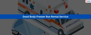 Dead Body Freezer Box Rental Service