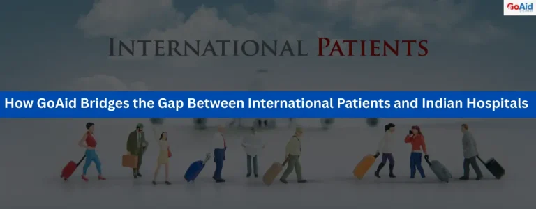 How GoAid Bridges the Gap Between International Patients and Indian Hospitals