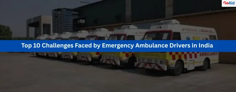Top 10 Challenges Faced by Emergency Ambulance Drivers in India