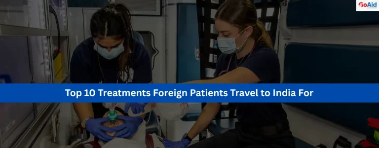 Top 10 Treatments Foreign Patients Travel to India For