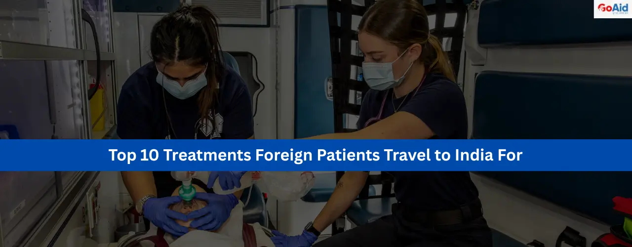 Top 10 Treatments Foreign Patients Travel to India For