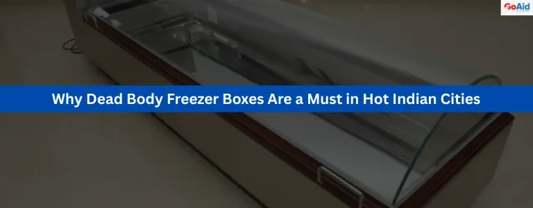 Why Dead Body Freezer Boxes Are a Must in Hot Indian Cities