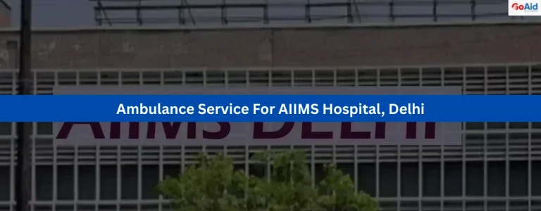 Ambulance Service For AIIMS Hospital Delhi