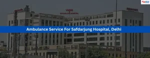 Ambulance Service For Safdarjung Hospital, Delhi