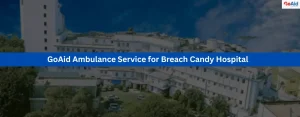 GoAid Ambulance Service for Breach Candy Hospital