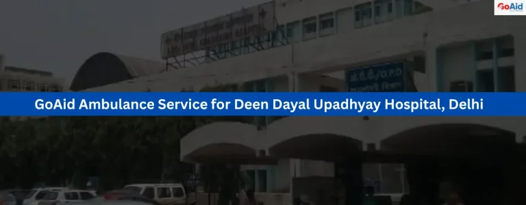 GoAid Ambulance Service for Deen Dayal Upadhyay Hospital, Delhi