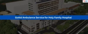 GoAid Ambulance Service for Holy Family Hospital