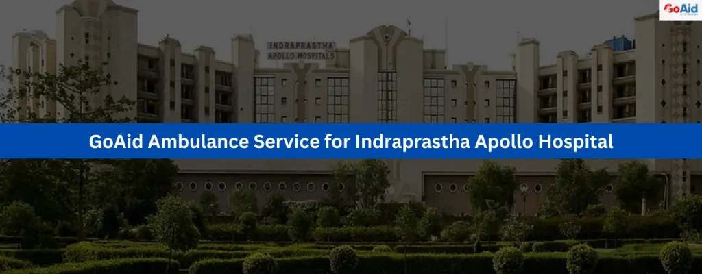 GoAid Ambulance Service for Indraprastha Apollo Hospital