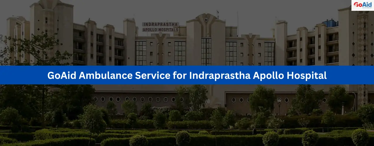 GoAid Ambulance Service for Indraprastha Apollo Hospital