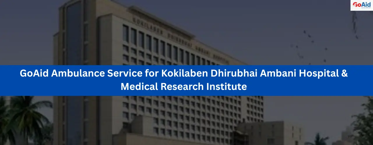 Ambulance Service for Kokilaben Dhirubhai Ambani Hospital & MRI