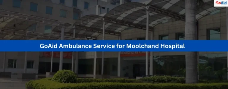 GoAid Ambulance Service for Moolchand Hospital