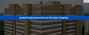 GoAid Ambulance Service for Nair Hospital