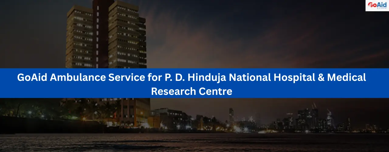 GoAid Ambulance Service for P. D. Hinduja National Hospital & Medical Research Centre